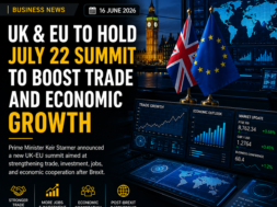 UK and EU Confirm July 22 Summit to Strengthen Economic Ties