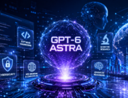 GPT-6 Astra – OpenAI’s Next-Generation AI and AGI Era