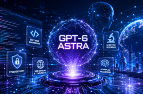 GPT-6 Astra – OpenAI’s Next-Generation AI and AGI Era